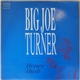 Big Joe Turner - Honey Hush