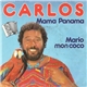 Carlos - Mama Panama / Mario Mon Coco