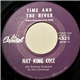 Nat King Cole - Time And The River / Whatcha' Gonna Do