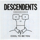 Descendents - Cool To Be You